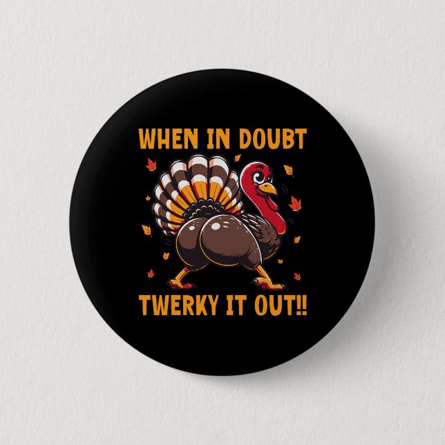 Funny Thanksgiving When In Doubt Twerk It Out Twer Button (Vorderseite)