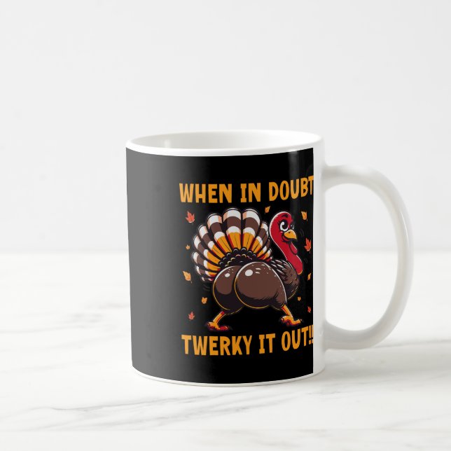 Funny Thanksgiving When In Doubt Twerk It Out Twer Kaffeetasse (Rechts)