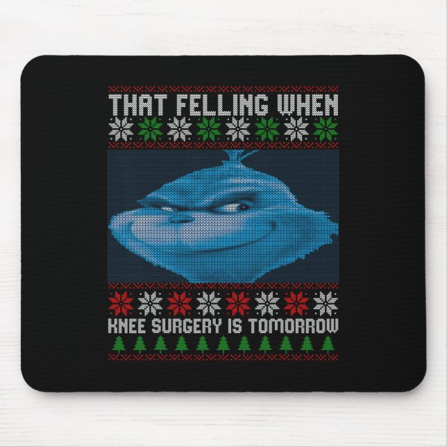Funny That Feeling When Knee Surgery Is Tomorrow U Mousepad (Vorne)