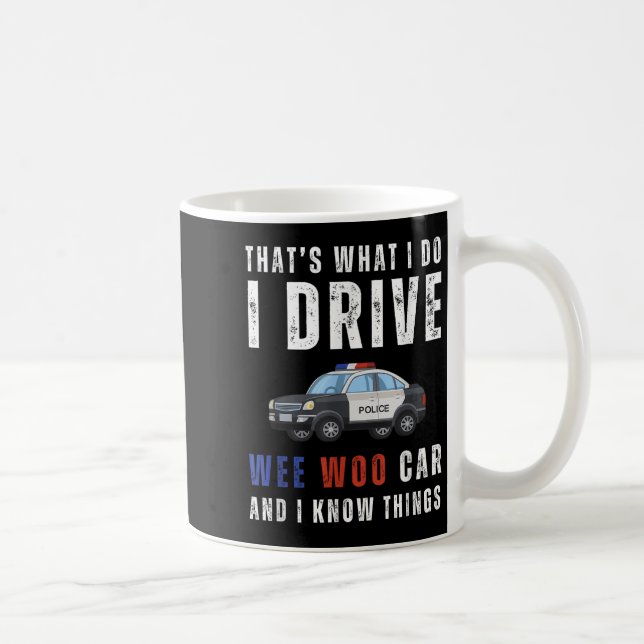 Funny That's What I Do I Drive Wee Woo Car Lice  Kaffeetasse (Rechts)