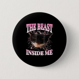 Funny the Beast Inside Me Albern Cat Meme Spaß Cha Button