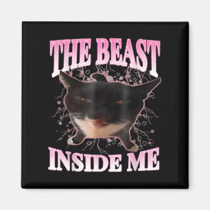 Funny the Beast Inside Me Albern Cat Meme Spaß Cha Magnet
