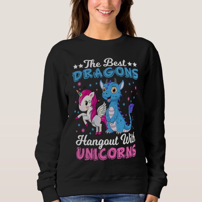 Funny  The Best Dragons Hangout With Unicorns Sweatshirt (Vorderseite)