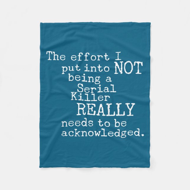 Funny The Effort I Put Into Not Being A Serial Kil Fleecedecke (Vorderseite)