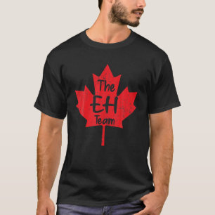 Funny The Eh Team Maple Leaf Canadian Flag Happy C T-Shirt