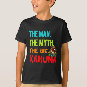 Funny the Man The Myth The Big Kahuna Men Tiki F T-Shirt