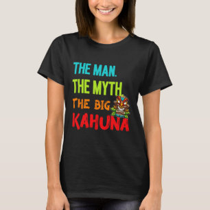 Funny the Man The Myth The Big Kahuna Men Tiki F T-Shirt