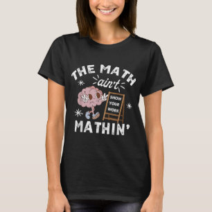 Funny the Matt Aint Mathin Niedlich zeigen Ihre Ar T-Shirt