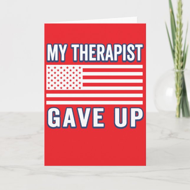 Funny Therapist Gave Up, Patriotic USA Flag Karte (Vorderseite)