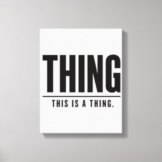 Funny Thing | This Is A Thing | Sarcastic Leinwanddruck