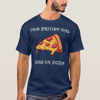 Funny This British Gal Runs auf Pizza T - Shirt