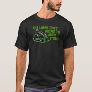 Funny This Dang Lawn Ain't Gonna Mow selbst Gras T-Shirt