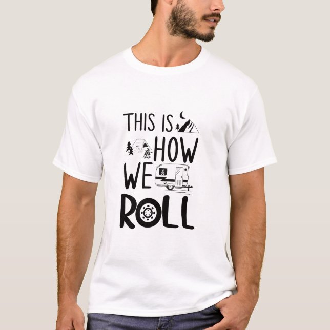 Funny This is How We Roll RV Camper  T-Shirt (Vorderseite)
