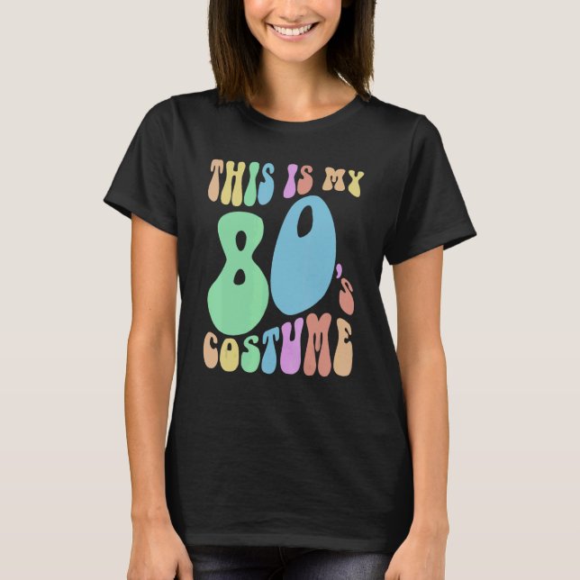 Funny THIS IS MY EIGHTIES Costume Groovy 80's T-Shirt (Vorderseite)