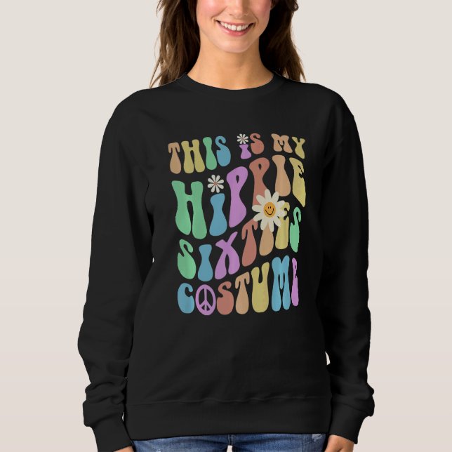 Funny THIS IS MY HIPPIE SIXTIES COSTUME Groovy 60' Sweatshirt (Vorderseite)