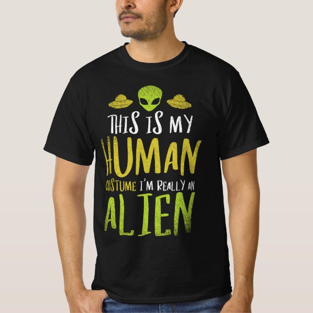 Funny This Is My Human Costume Im Really An Alien  T-Shirt (Vorderseite)