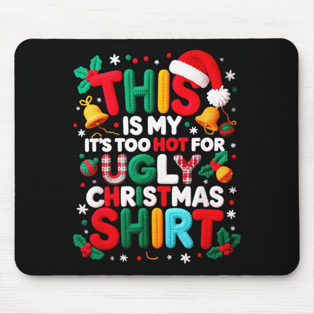 Funny This Is My It's Too Hot For Ugly Christmas S Mousepad (Vorne)