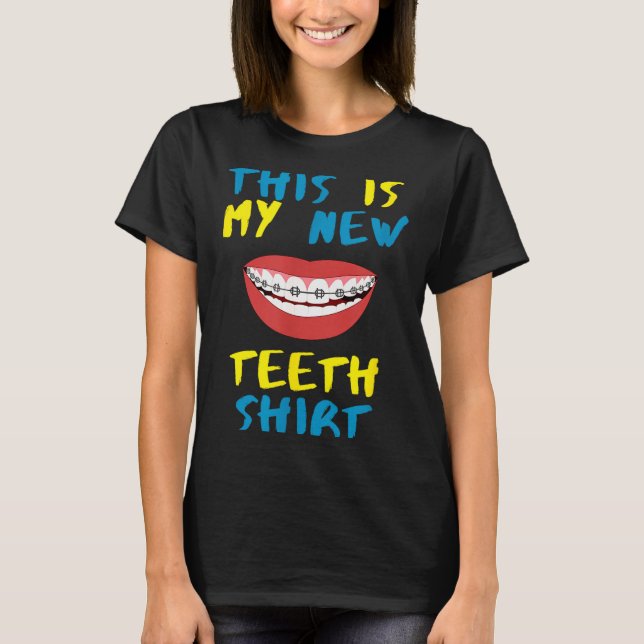 Funny This Is My New Teeth Shirt Braces Orthodonti (Vorderseite)