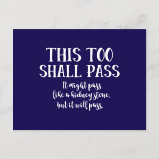 Funny This Too Shall Pass (wie ein Nierenstein) Postkarte