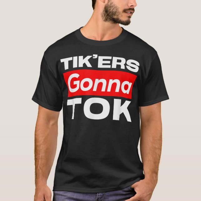 Funny Tik'ers Gonna Tok T-Shirt (Vorderseite)