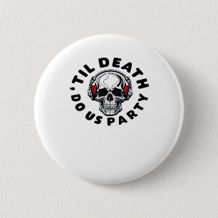 Funny Till Death Do us Party Halloween Music Skull Button