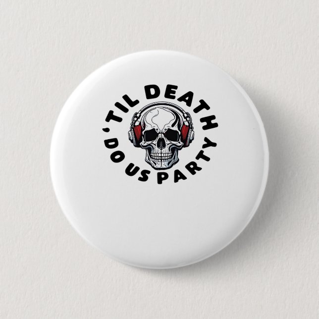 Funny Till Death Do us Party Halloween Music Skull Button (Vorderseite)