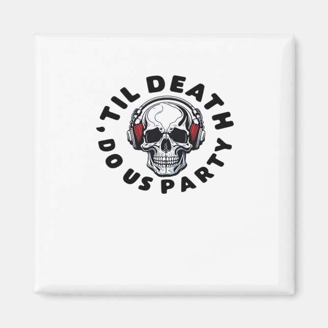 Funny Till Death Do us Party Halloween Music Skull Magnet (Vorne)