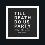 Funny Till Death Do us Party Hochzeit oder Verlobu Serviette<br><div class="desc">Stil, der leicht mit Ihrem Foto und Text aktualisiert werden kann. Wenn Sie Hilfe bei der Personalisierung dieses Produktes benötigen, kontaktieren Sie mich bitte über den unten stehenden Nachrichtenkopf und ich werde Ihnen gerne weiterhelfen.</div>