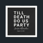 Funny Till Death Do us Party Hochzeit oder Verlobu Serviette<br><div class="desc">Stil, der leicht mit Ihrem Foto und Text aktualisiert werden kann. Wenn Sie Hilfe bei der Personalisierung dieses Produktes benötigen, kontaktieren Sie mich bitte über den unten stehenden Nachrichtenkopf und ich werde Ihnen gerne weiterhelfen.</div>