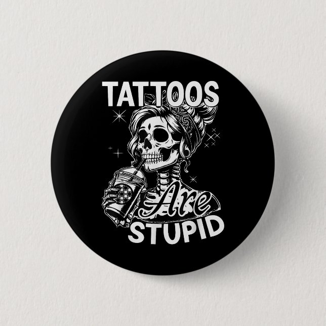 Funny Tink Tattoo Zitat Tattoos sind dumme Männer  Button (Vorderseite)