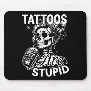 Funny Tink Tattoo Zitat Tattoos sind dumme Männer  Mousepad