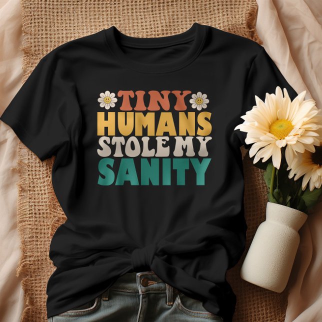 Funny Tiny Humans stahl mir meine Sanity T-Shirt (Von Creator hochgeladen)