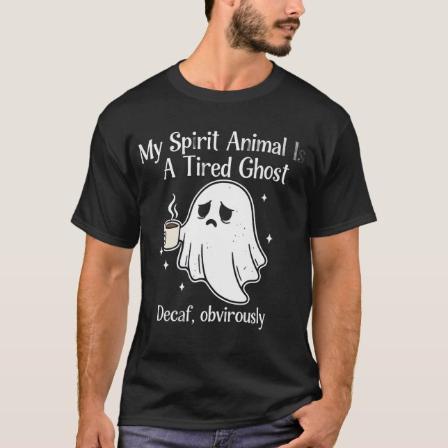 Funny Tired Ghost Decaf Obviously Spirit Animal   T-Shirt (Vorderseite)