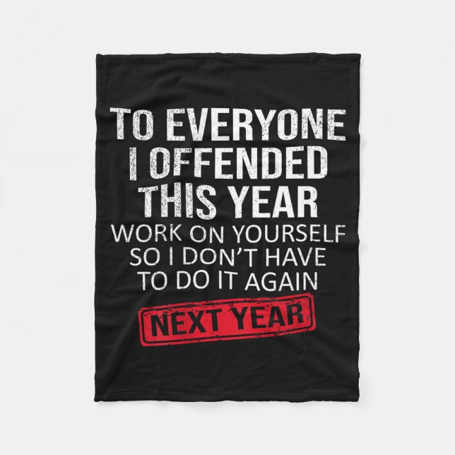 Funny To Everyone I Offended This Year Humor New Y Fleecedecke (Vorderseite)