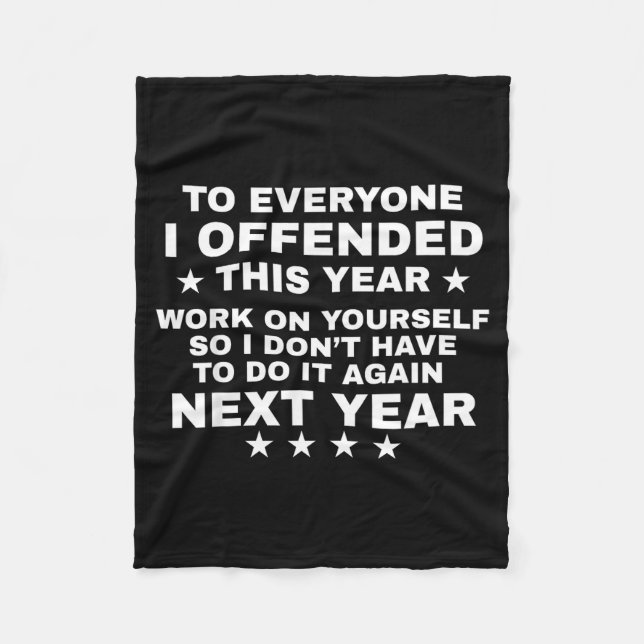 Funny To Everyone I Offended This Year Work On You Fleecedecke (Vorderseite)