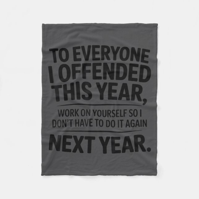 Funny To Everyone I Offended This Year Work On You Fleecedecke (Vorderseite)