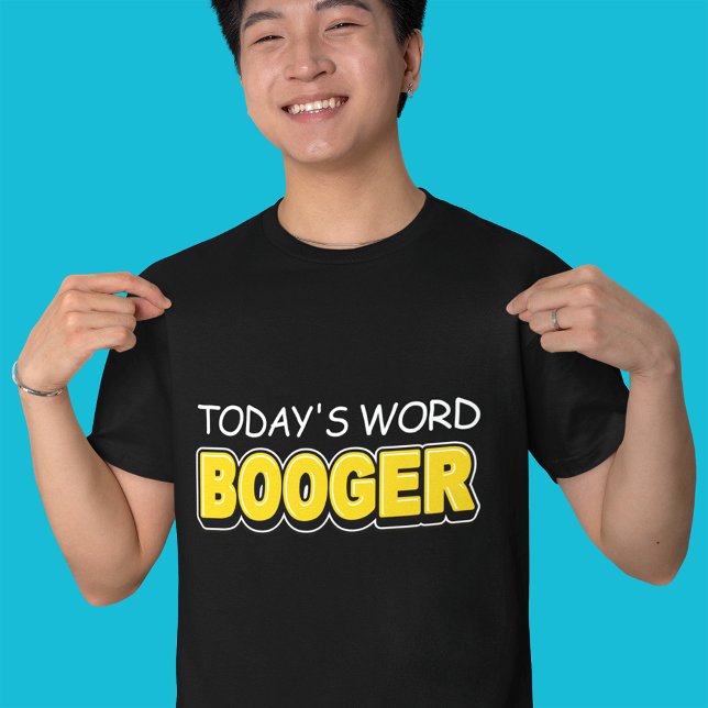 Funny Today's Word Booger Typografie T-Shirt (Von Creator hochgeladen)