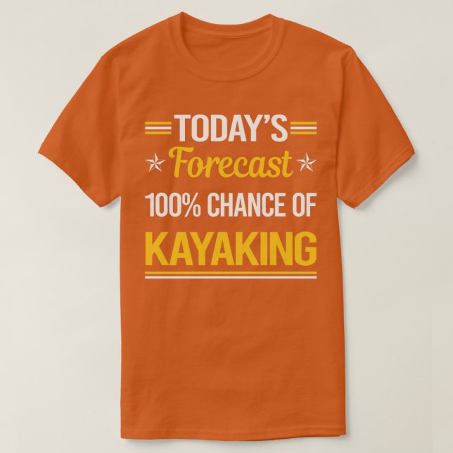 Funny Todayx27s Forecast Kayaking Kayak Kayaker T-Shirt (Design vorne)