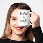 Funny 'too Hot to Handle' Personalisiert Kaffeetasse<br><div class="desc">Funny personalisiert zu heiß zu handhaben Kaffee Tasse!</div>