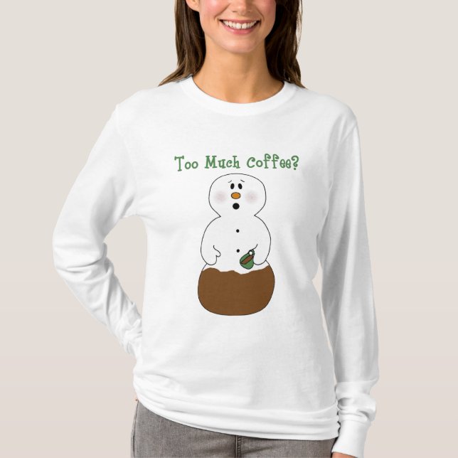 Funny too Much Coffee T-Shirt (Vorderseite)