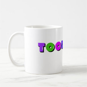 Funny Toodaloo Tasse Sarcastic Design