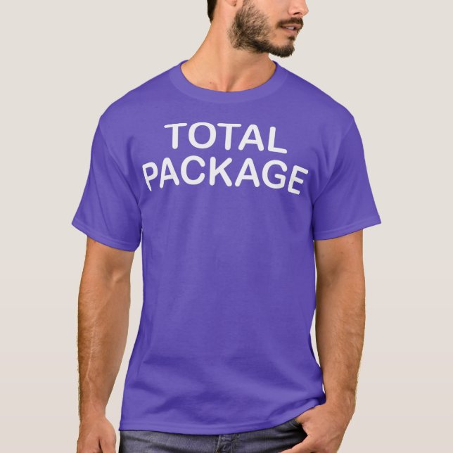 Funny Total Package Sarcastic Joke for Family T-Shirt (Vorderseite)