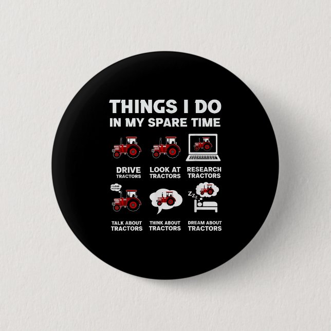 Funny Tractors Lover 6 Things I Do In My Spare Tim Button (Vorderseite)