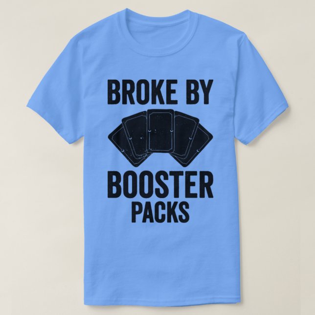 Funny Trading Card Game TCG Broke by Booster Packs T-Shirt (Design vorne)