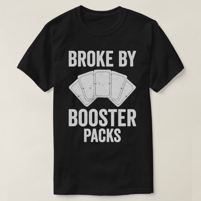 Funny Trading Card Game TCG Broke by Booster Packs T-Shirt (Design vorne)