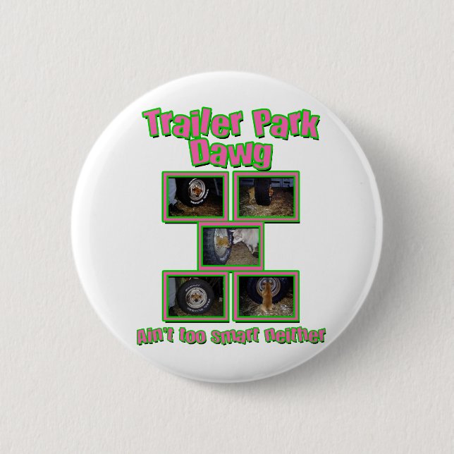 Funny Trailer Park Dawg Button (Vorderseite)