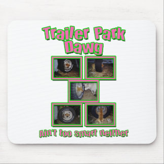 Funny Trailer Park Dawg Mousepad