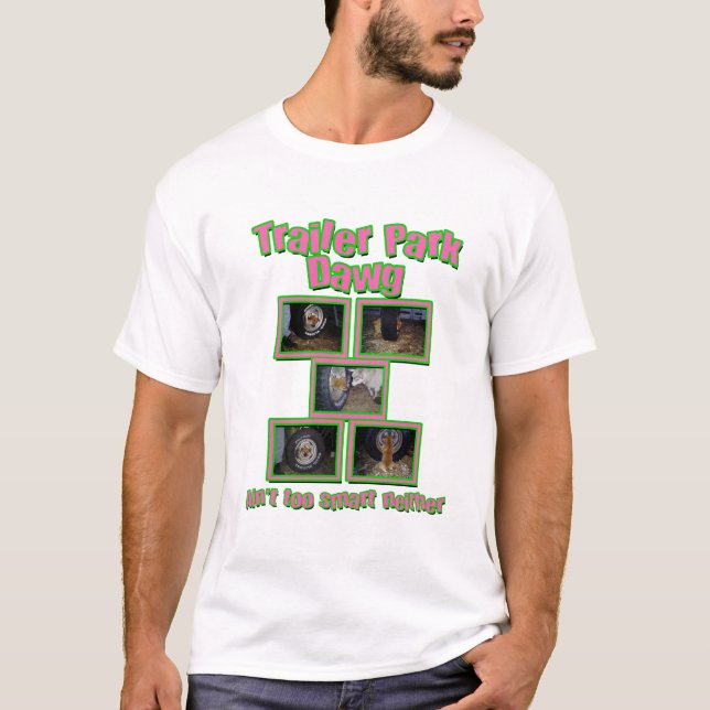 Funny Trailer Park Dawg T-Shirt (Vorderseite)