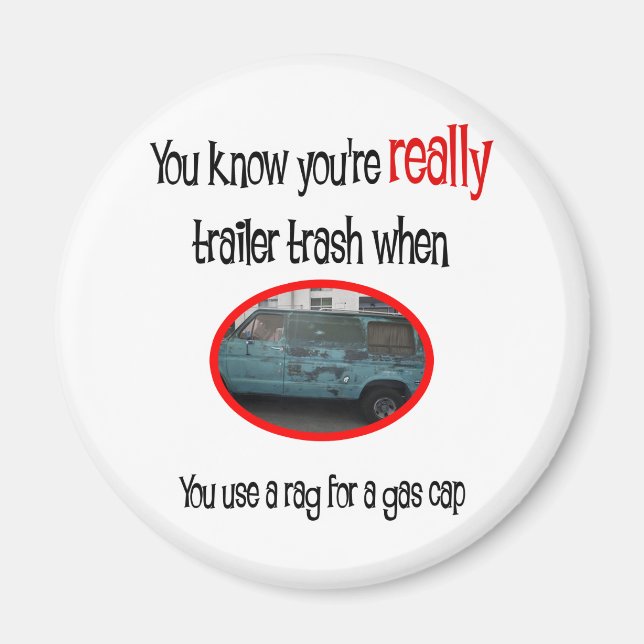 Funny Trailer Park Shirt Magnet (Vorne)
