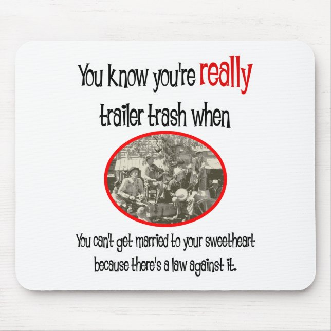 Funny Trailer Park Shirt Mousepad (Vorne)